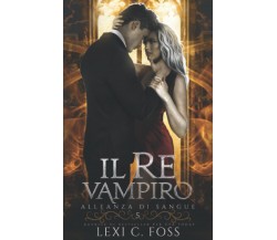 Il Re Vampiro - Lexi C. Foss - Ninja Newt Publishing - 2022