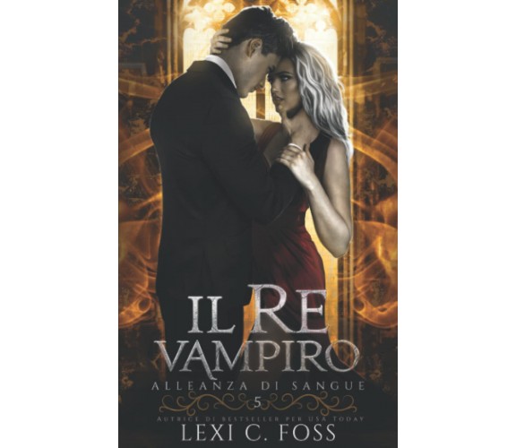 Il Re Vampiro - Lexi C. Foss - Ninja Newt Publishing - 2022