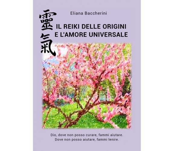 Il Reiki delle Origini e l’Amore Universale,  di Eliana Baccherini,  2019