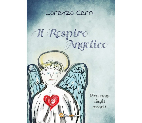 Il Respiro Angelico - di Lorenzo Cerri,  2016,  Youcanprint