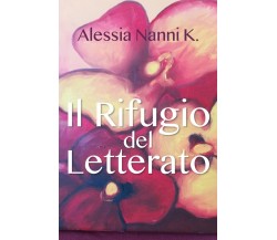 Il Rifugio del Letterato	 di Alessia Nanni K.,  2018,  Youcanprint