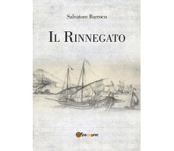 Il Rinnegato	 di Salvatore Barrocu,  2018,  Youcanprint