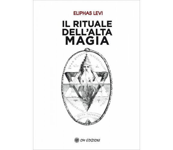 Il Rituale Dell’alta Magia di Eliphas Levi,  2022,  OM Edizioni