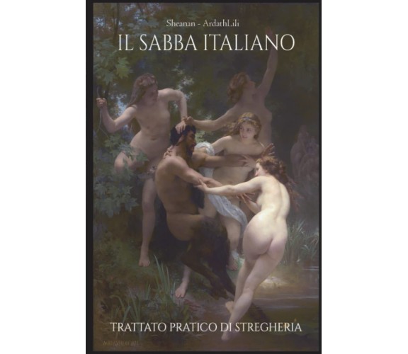 Il Sabba Italiano: Trattato pratico di Stregheria - Irene ArdathLili Antonioli 