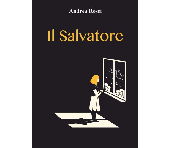 Il Salvatore di Andrea Rossi,  2021,  Youcanprint