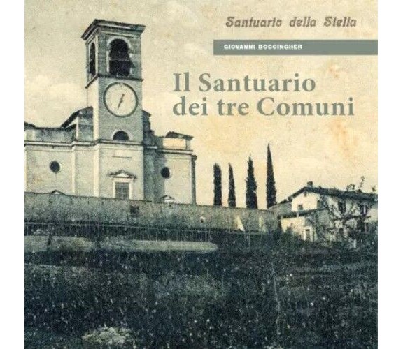 Il Santuario dei tre Comuni. Nostra Signora della Stella tra San Vigilio, Cellat