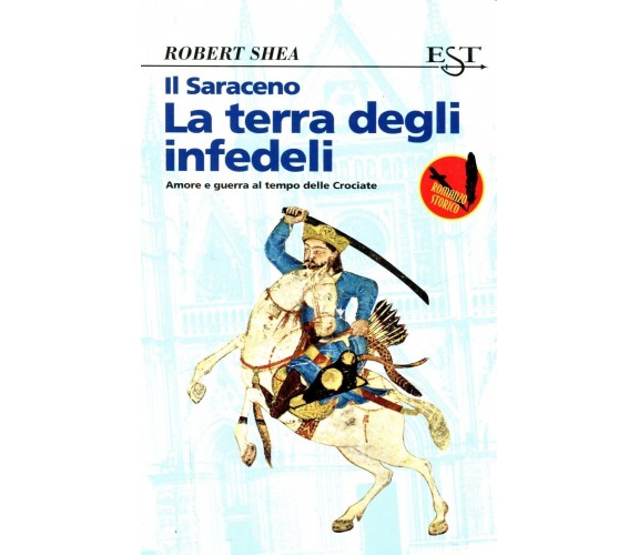 Il Saraceno. La terra degli infedeli - Robert Shea,  1996,  Tropea 