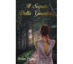 Il Segreto Della Guaritrice	 di Helen Pryke,  2018,  Youcanprint