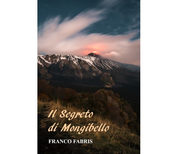 Il Segreto di Mongibello di Fabris Franco,  2022,  Youcanprint