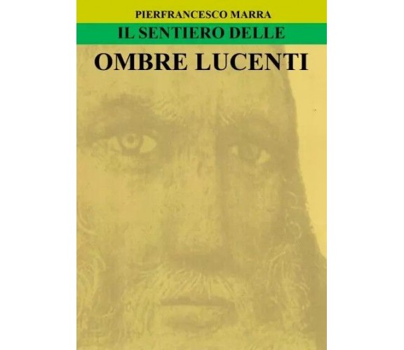 Il Sentiero delle Ombre Lucenti di Pierfrancesco Marra, 2023, Youcanprint