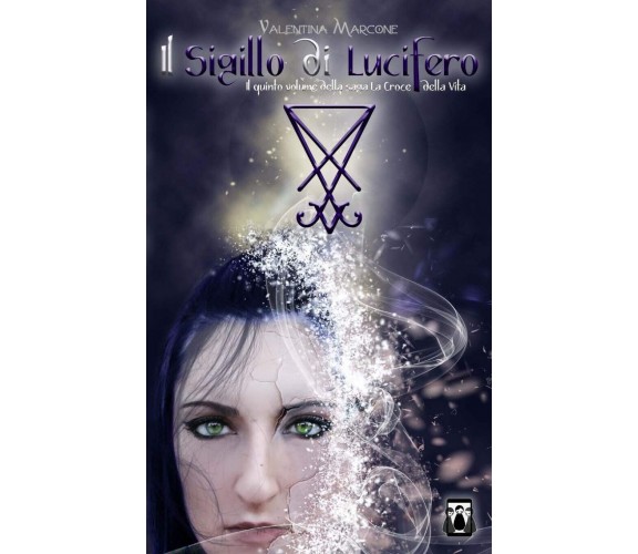 Il Sigillo di Lucifero: Volume 5 - Valentina Marcone - Createspace, 2017