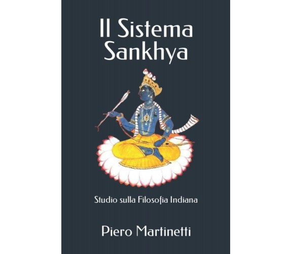 Il Sistema Sankhya Studio sulla Filosofia Indiana di Piero Martinetti,  2020,  I