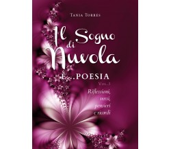 Il Sogno di nuvola ...E’ poesia. Riflessioni, versi, pensieri e ricordi - Vol. I