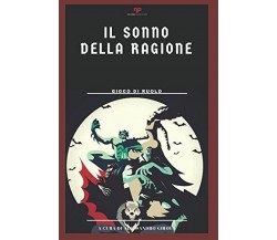 Il Sonno della Ragione: gioco di ruolo - Alessandro Girola -Independently, 2018 