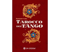 Il Tarocco Del Tango di Marianne Costa, 2023, Om Edizioni