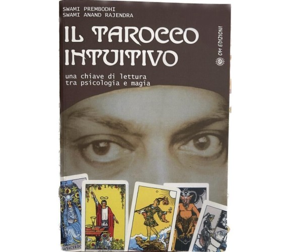 Il Tarocco Intuitivo. Una Chiave Di Lettura Tra Psicologia E Magia. Nuova Edizio