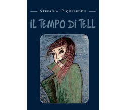 Il Tempo di Tell di Stefania Piquereddu,  2021,  Youcanprint