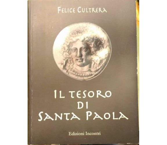 Il Tesoro di Santa Paola - Felice Cultrera,  2009,  Edizioni Incontri