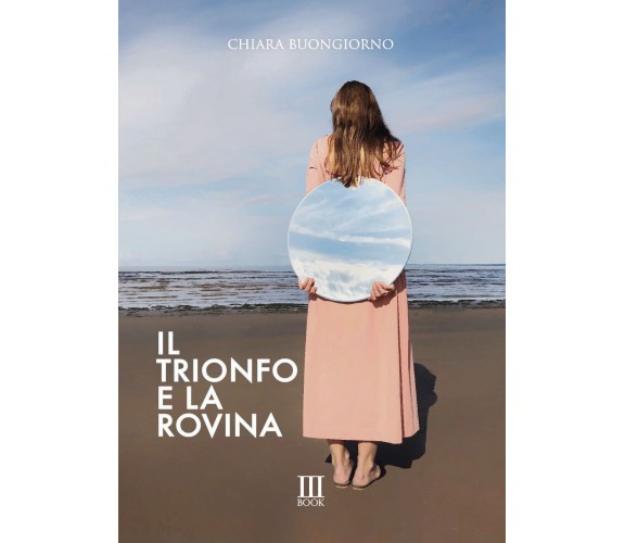 Il Trionfo e la Rovina di Chiara Buongiorno,  2021,  N.m. Book