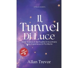 Il Tunnel Di Luce - Allan Trevor -  Independently published, 2022