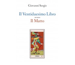 Il Ventiduesimo Libro ovvero Il Matto - di Giovanni Sergio,  2019,  Youcanprint