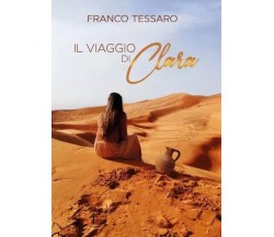 Il Viaggio di Clara di Franco Tessaro, 2023, Youcanprint