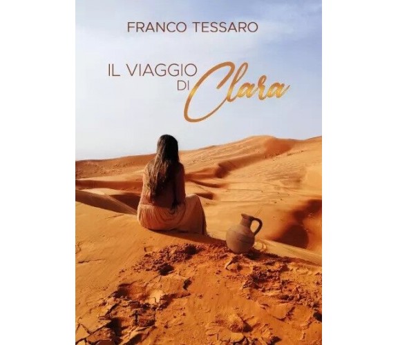 Il Viaggio di Clara di Franco Tessaro, 2023, Youcanprint