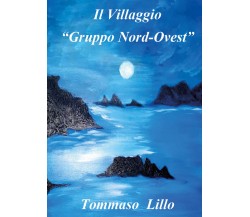 Il Villaggio Gruppo Nord-Ovest di Tommaso Lillo,  2022,  Youcanprint