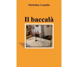 Il baccalà di Michelina Castaldo,  2022,  Youcanprint