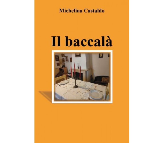 Il baccalà di Michelina Castaldo,  2022,  Youcanprint