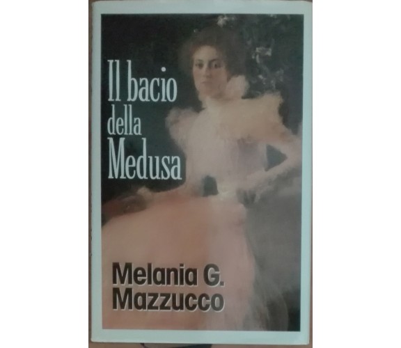 Il bacio della Medusa - Melania G. Mazzucco - Euroclub,1996 - A