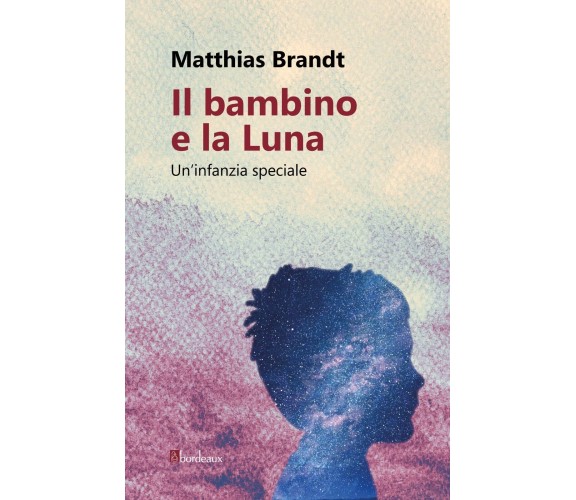 Il bambino e la luna. Un’infanzia speciale di Matthias Brandt, 2018, Bordeaux