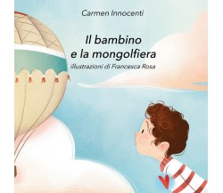 Il bambino e la mongolfiera - La mamma e la mongolfiera (Innocenti, Rosa)