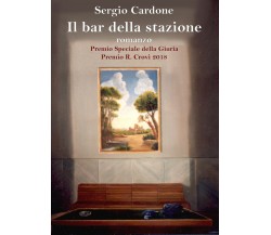 Il bar della stazione	 di Sergio Cardone,  2019,  Youcanprint