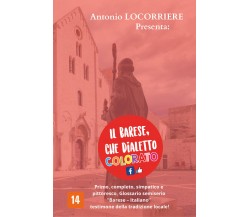 Il barese, che dialetto colorato! Primo, completo, simpatico e pittoresco Glossa