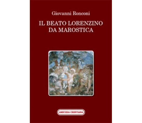  Il beato Lorenzino da Marostica nella storia e nel culto di Giovanni Ronconi, 