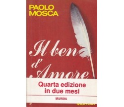 Il ben d'amore - Esaltarsi e soffrire per l'unico, vero sentimento,  PAOLO MOSCA