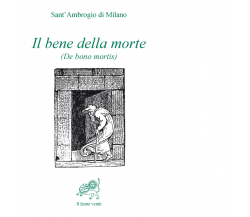 Il bene della morte (De bono mortis) di Ambrogio (sant') - il leone verde, 2023