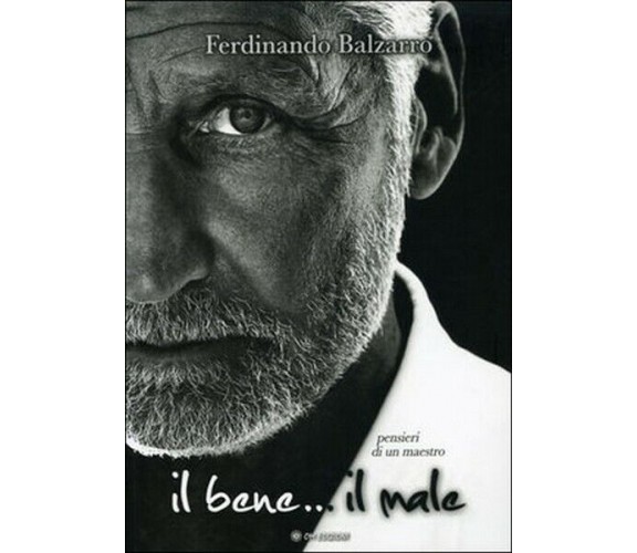 Il bene… il male, di Ferdinando Balzarro,  2019,  Om Edizioni- ER