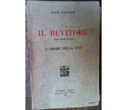 Il bevitore(John Barleycorn)L’amore della vita-Jack London-A.Barion,1932-R