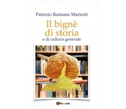 Il bignè di storia e di cultura generale di Patrizio Romano Mariotti,  2022,  Yo