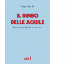 Il bimbo delle aquile - Raffaele Del Re - Del Faro, 2017