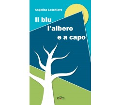 Il blu l’albero e a capo - Angelisa Loschiavo - Giazira - 2020