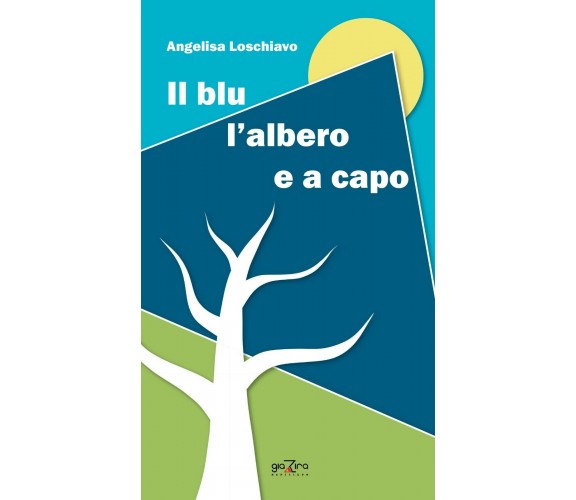 Il blu l’albero e a capo - Angelisa Loschiavo - Giazira - 2020