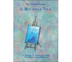 Il blu sulla tela	 di Valentina Ceraso,  2015,  Youcanprint