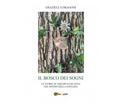 Il bosco dei sogni di Graziella Dragoni,  2021,  Youcanprint