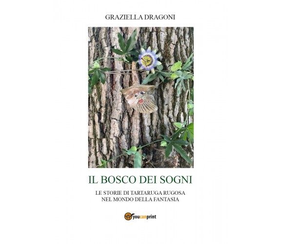 Il bosco dei sogni di Graziella Dragoni,  2021,  Youcanprint