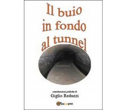 Il buio in fondo al tunnel  di Giglio Reduzzi,  2013,  Youcanprint