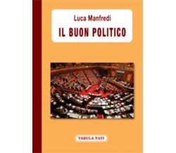 Il buon politico di Luca Manfredi,  2013,  Tabula Fati