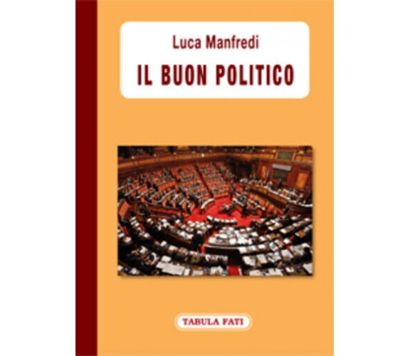 Il buon politico di Luca Manfredi,  2013,  Tabula Fati